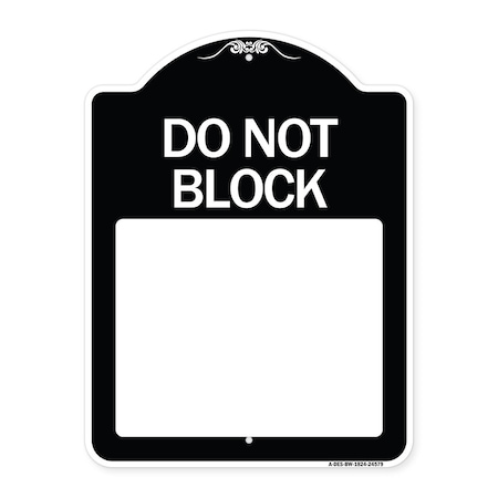 Signmission Do Not Block Custom No Parking Text Here Heavy-Gauge Aluminum Sign, 18" L, 24" H, BW-1824-24579 A-DES-BW-1824-24579